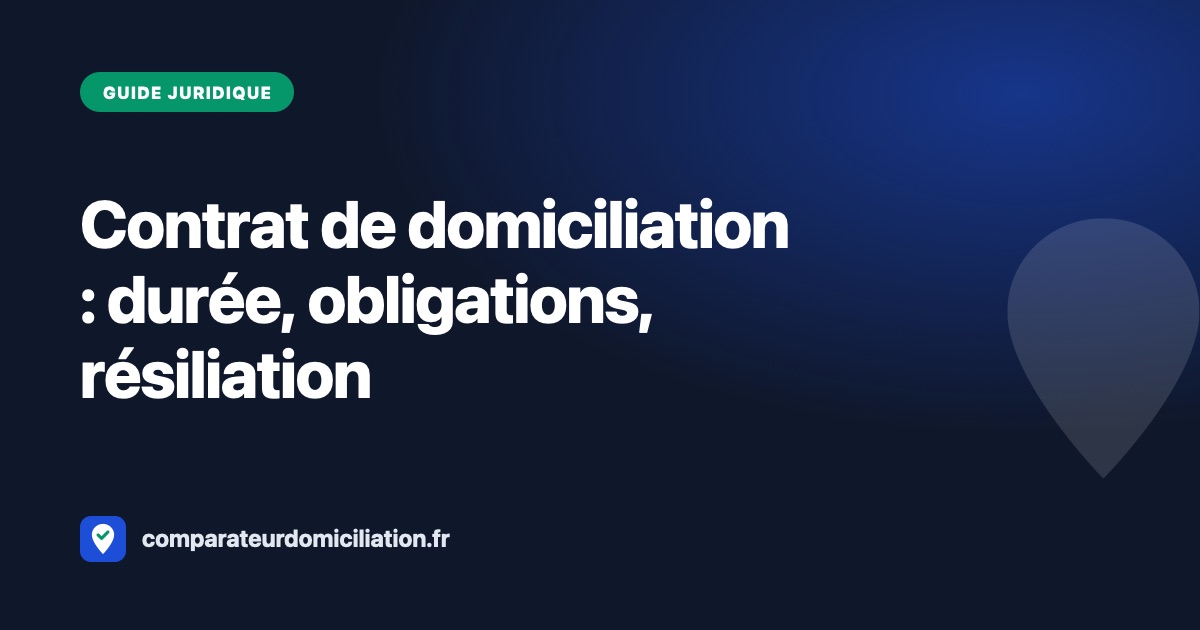 Contrat de domiciliation : durée, obligations et résiliation