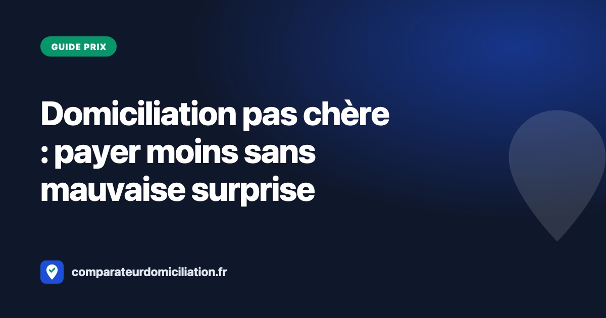 Domiciliation pas chère : comment payer le moins possible sans mauvaise surprise