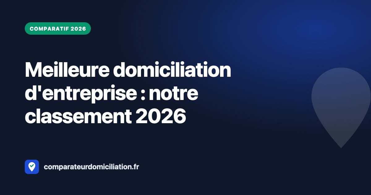 Meilleure domiciliation d'entreprise en 2026 : notre classement
